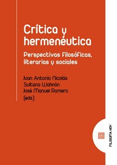 Nicolás, Wahnón & Romero (eds.): Crítica y Hermenéutica. Perspectivas filosóficas, literarias y sociales