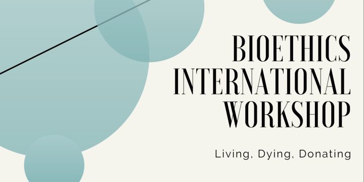Bioethics International Workshop: Living, Dying, Donating