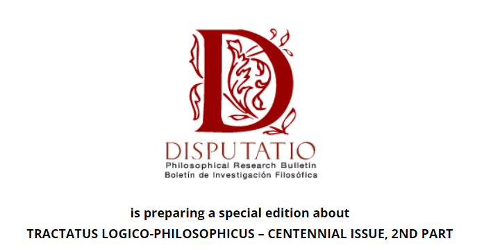 Call for Papers: DISPUTATIO, TRACTATUS LOGICO-PHILOSOPHICUS – CENTENNIAL ISSUE, 2ND PART