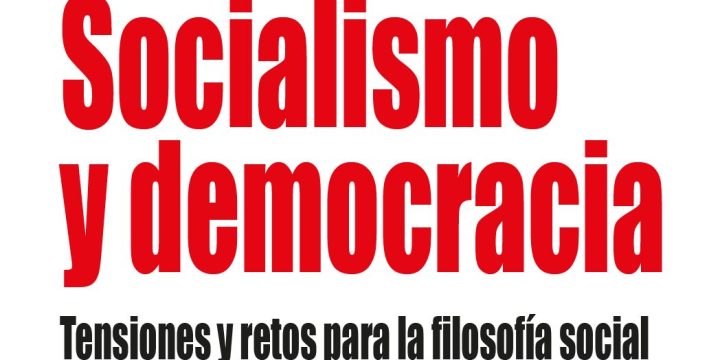Congreso: «Socialismo y democracia. Tensiones y retos para la filosofía social»